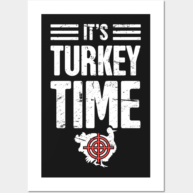 It's Turkey Time – Turkey Hunting Desigm Wall Art by MeatMan